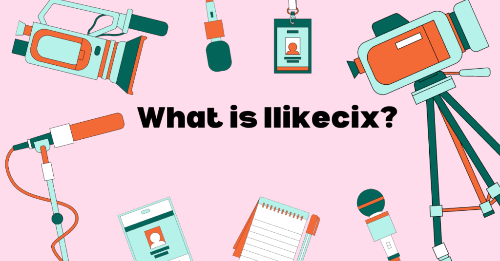 What is Ilikecix?